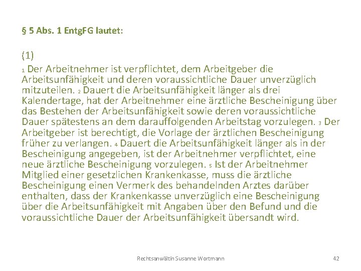 § 5 Abs. 1 Entg. FG lautet: (1) 1 Der Arbeitnehmer ist verpflichtet, dem