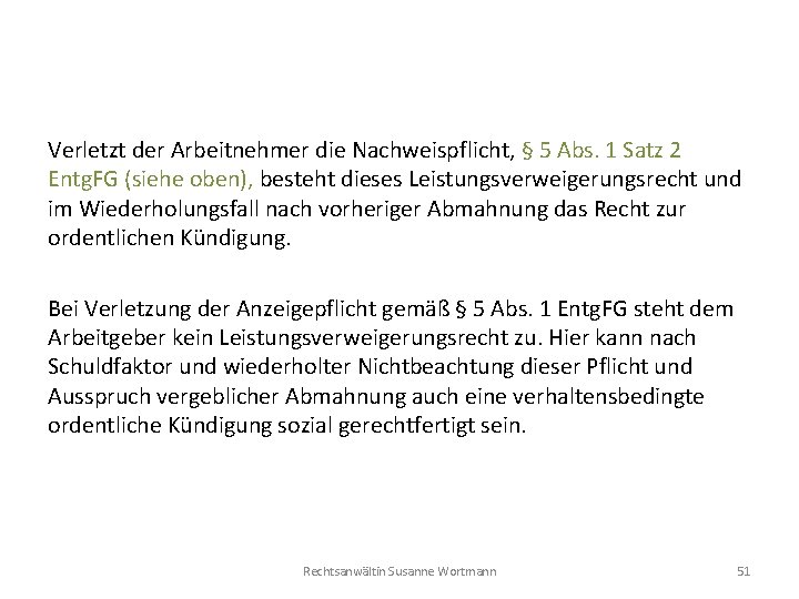 Verletzt der Arbeitnehmer die Nachweispflicht, § 5 Abs. 1 Satz 2 Entg. FG (siehe