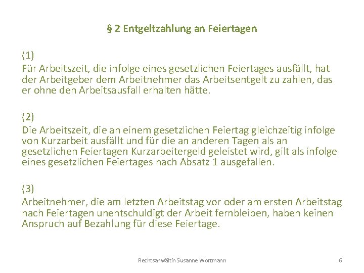 § 2 Entgeltzahlung an Feiertagen (1) Für Arbeitszeit, die infolge eines gesetzlichen Feiertages ausfällt,