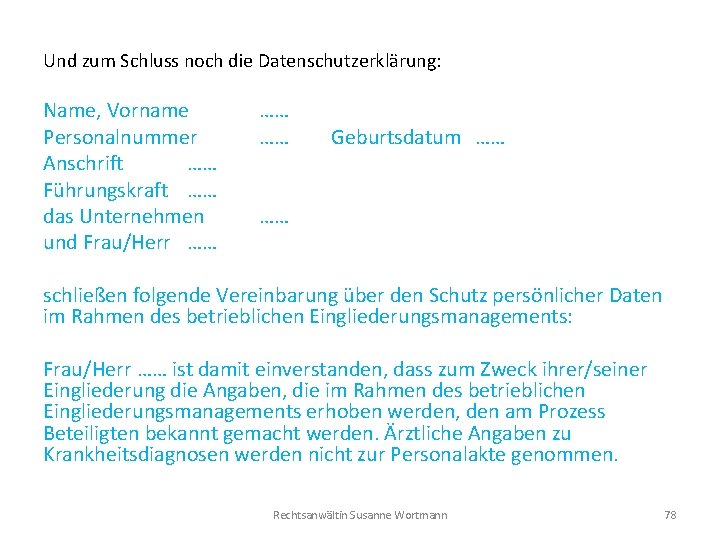 Und zum Schluss noch die Datenschutzerklärung: Name, Vorname Personalnummer Anschrift …… Führungskraft …… das