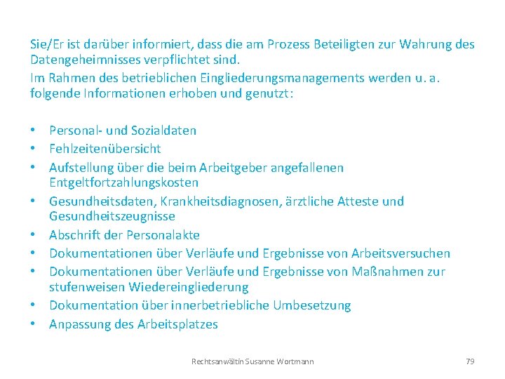 Sie/Er ist darüber informiert, dass die am Prozess Beteiligten zur Wahrung des Datengeheimnisses verpflichtet