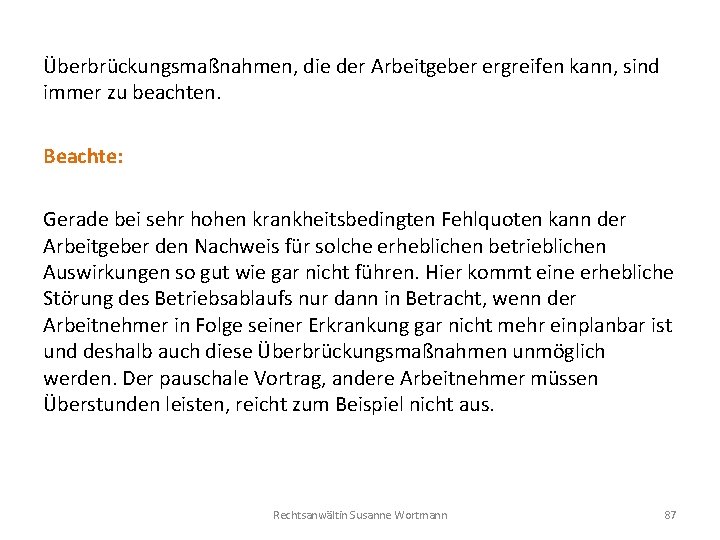 Überbrückungsmaßnahmen, die der Arbeitgeber ergreifen kann, sind immer zu beachten. Beachte: Gerade bei sehr