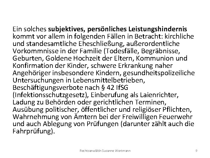 Ein solches subjektives, persönliches Leistungshindernis kommt vor allem in folgenden Fällen in Betracht: kirchliche