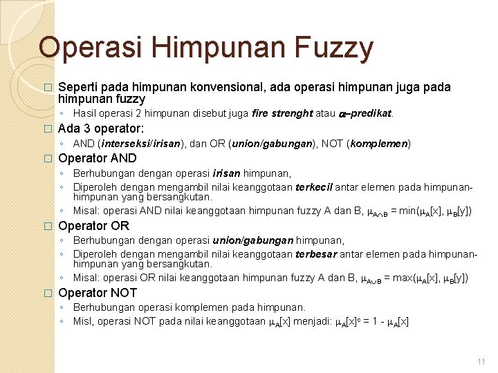 Operasi Himpunan Fuzzy � Seperti pada himpunan konvensional, ada operasi himpunan juga pada himpunan