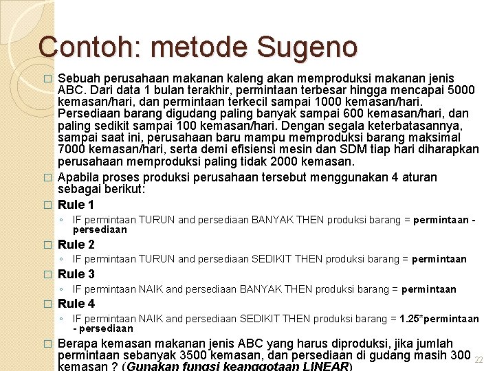 Contoh: metode Sugeno Sebuah perusahaan makanan kaleng akan memproduksi makanan jenis ABC. Dari data