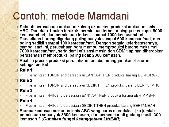 Contoh: metode Mamdani Sebuah perusahaan makanan kaleng akan memproduksi makanan jenis ABC. Dari data