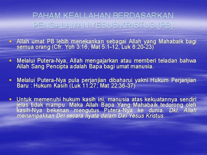 PAHAM KEALLAHAN BERDASARKAN PENGALAMAN YESUS KRISTUS (PB) § Allah umat PB lebih menekankan sebagai