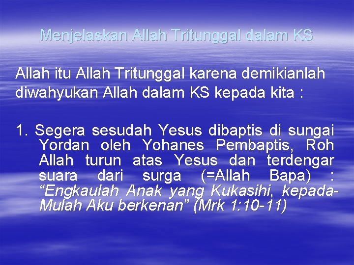 Menjelaskan Allah Tritunggal dalam KS Allah itu Allah Tritunggal karena demikianlah diwahyukan Allah dalam