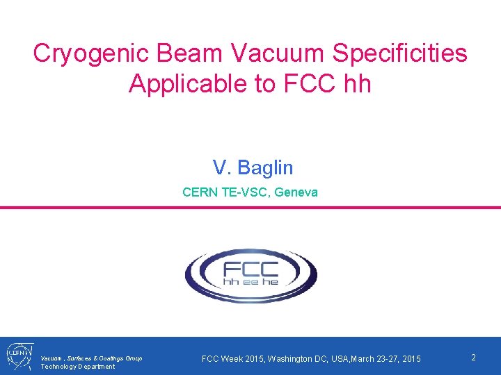 Cryogenic Beam Vacuum Specificities Applicable to FCC hh V. Baglin CERN TE-VSC, Geneva Vacuum,