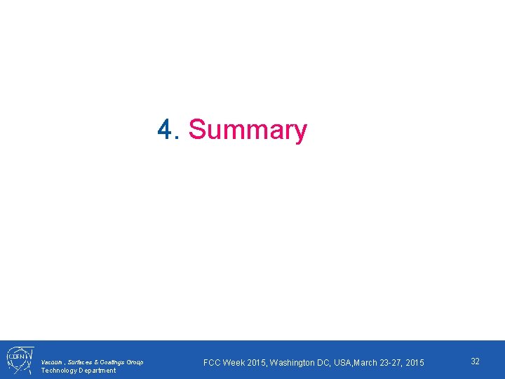 4. Summary Vacuum, Surfaces & Coatings Group Technology Department FCC Week 2015, Washington DC,