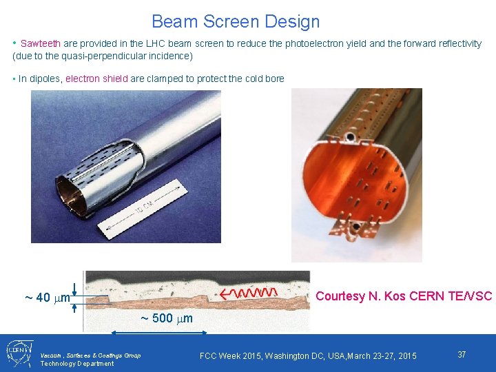 Beam Screen Design • Sawteeth are provided in the LHC beam screen to reduce