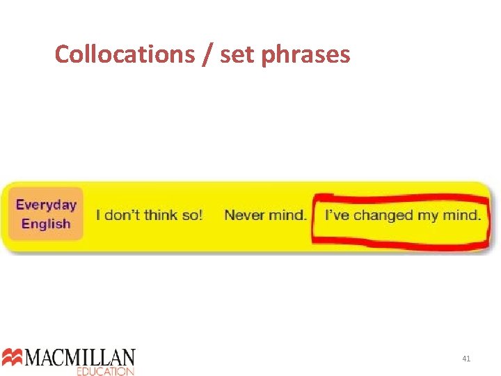 Collocations / set phrases 41  Collocations / set phrases 41