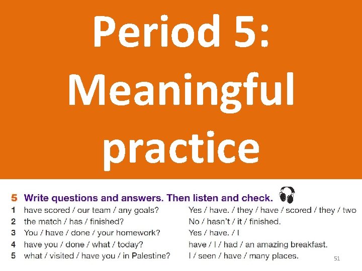 Period 5: Meaningful practice 51  Period 5: Meaningful practice 51