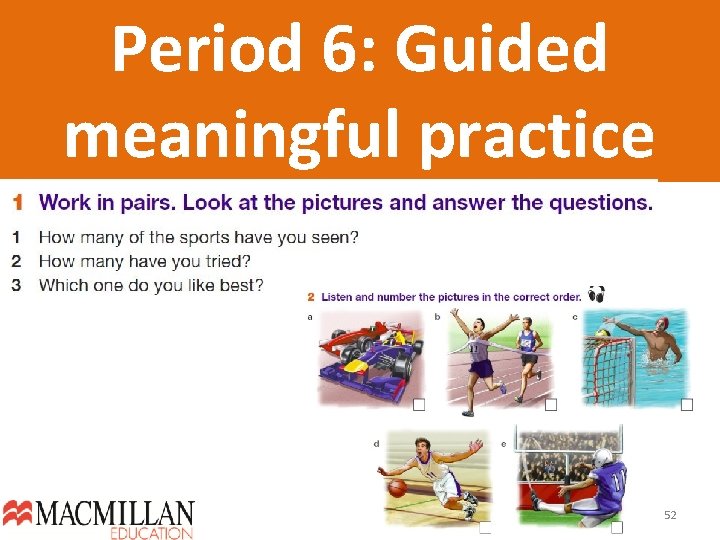 Period 6: Guided meaningful practice 52  Period 6: Guided meaningful practice 52