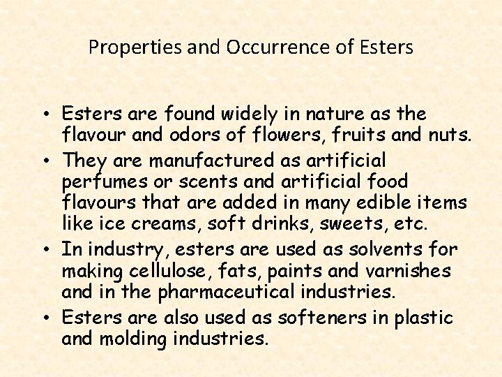Properties and Occurrence of Esters • Esters are found widely in nature as the