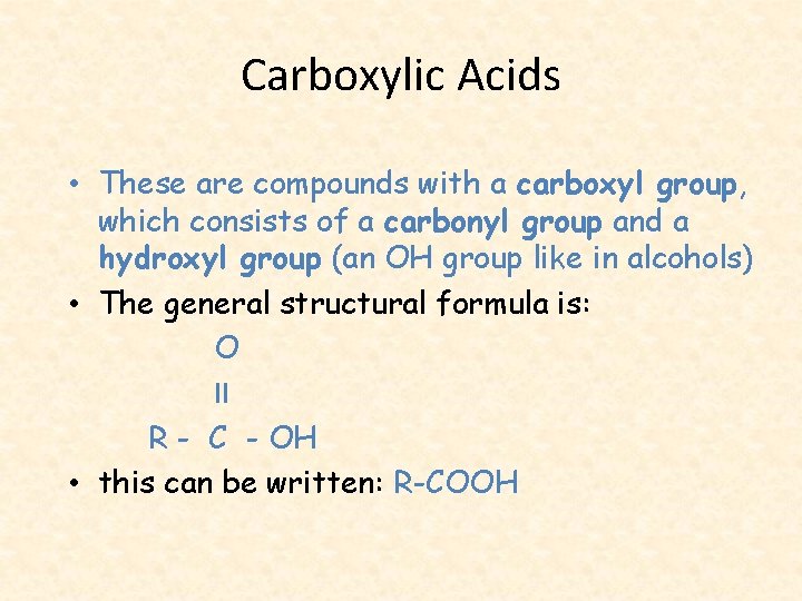 Carboxylic Acids • These are compounds with a carboxyl group, which consists of a