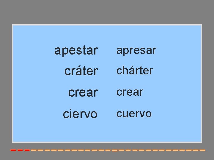 apestar apresar cráter chárter crear ciervo crear cuervo 