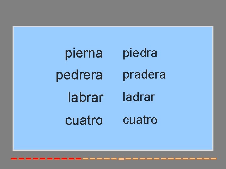 pierna pedrera piedra pradera labrar ladrar cuatro 