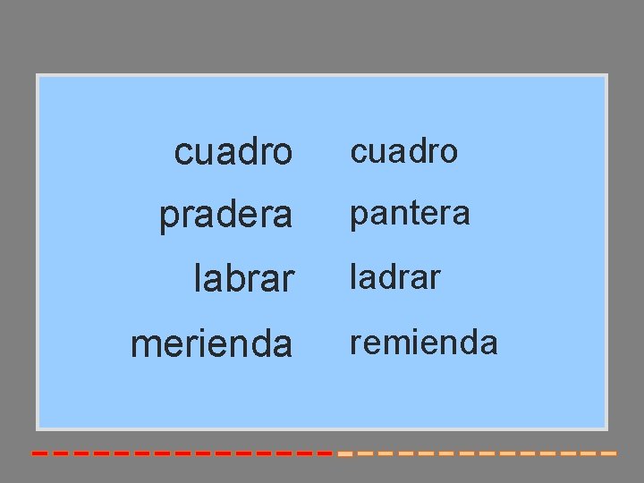 cuadro pradera pantera labrar merienda ladrar remienda 