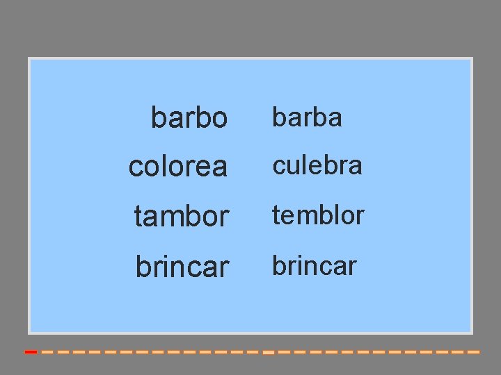 barbo barba colorea culebra tambor temblor brincar 