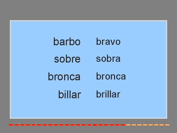 barbo bravo sobre sobra bronca billar bronca brillar 