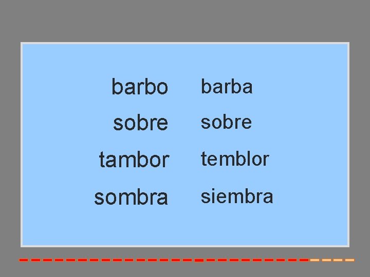 barbo barba sobre tambor temblor sombra siembra 