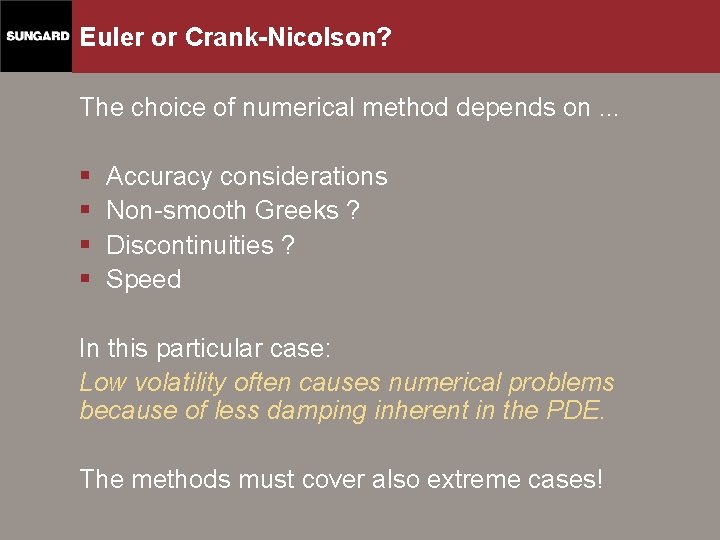 Euler or Crank-Nicolson? The choice of numerical method depends on. . . § §