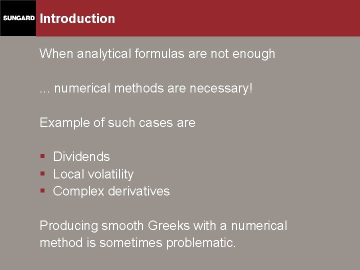 Introduction When analytical formulas are not enough. . . numerical methods are necessary! Example