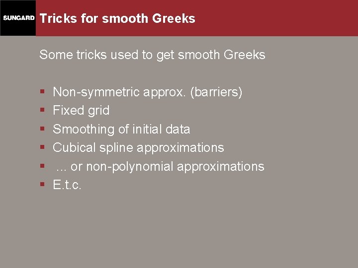 Tricks for smooth Greeks Some tricks used to get smooth Greeks § § §