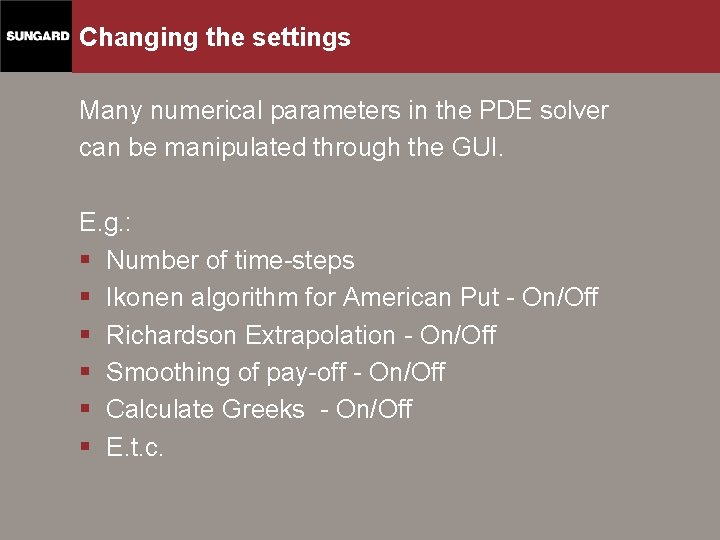 Changing the settings Many numerical parameters in the PDE solver can be manipulated through