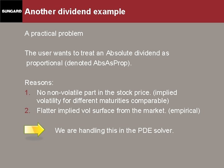 Another dividend example A practical problem The user wants to treat an Absolute dividend