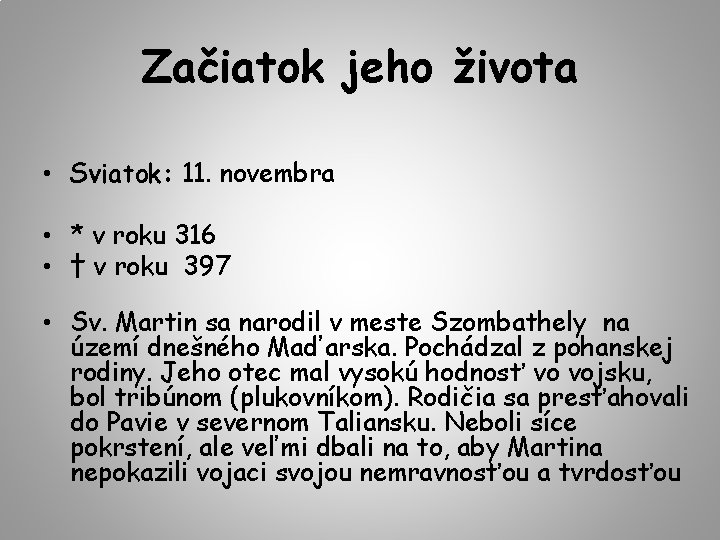 Začiatok jeho života • Sviatok: 11. novembra • * v roku 316 • †