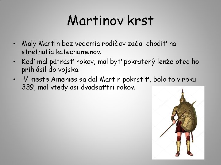 Martinov krst • Malý Martin bez vedomia rodičov začal chodiť na stretnutia katechumenov. •