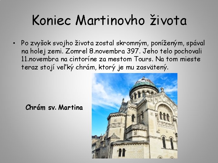 Koniec Martinovho života • Po zvyšok svojho života zostal skromným, poníženým, spával na holej