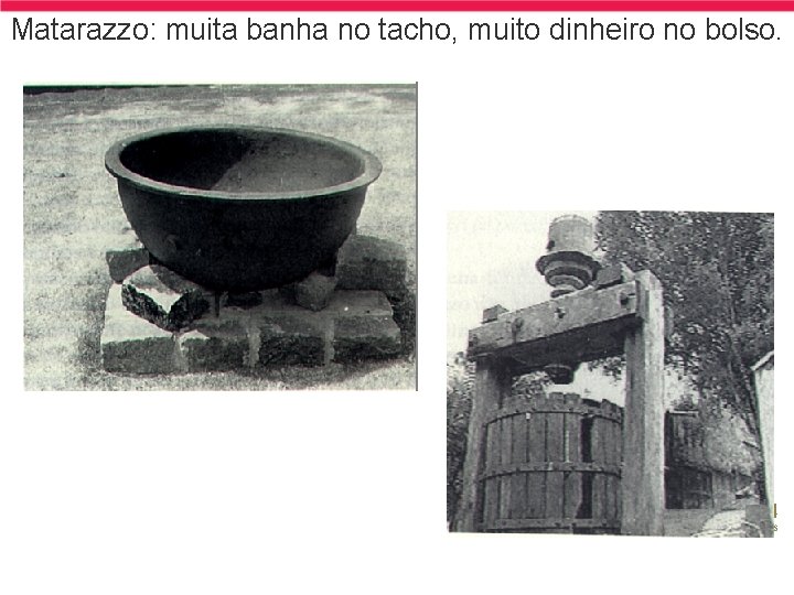 Matarazzo: muita banha no tacho, muito dinheiro no bolso. 