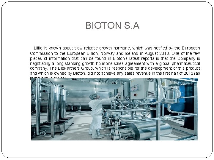 BIOTON S. A Little is known about slow release growth hormone, which was notified