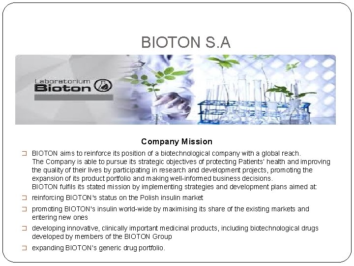 BIOTON S. A Company Mission � BIOTON aims to reinforce its position of a