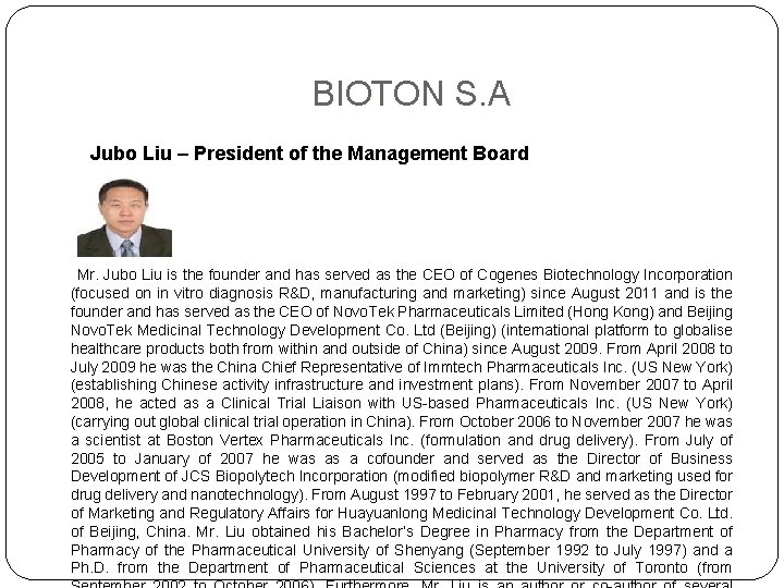 BIOTON S. A Jubo Liu – President of the Management Board Mr. Jubo Liu