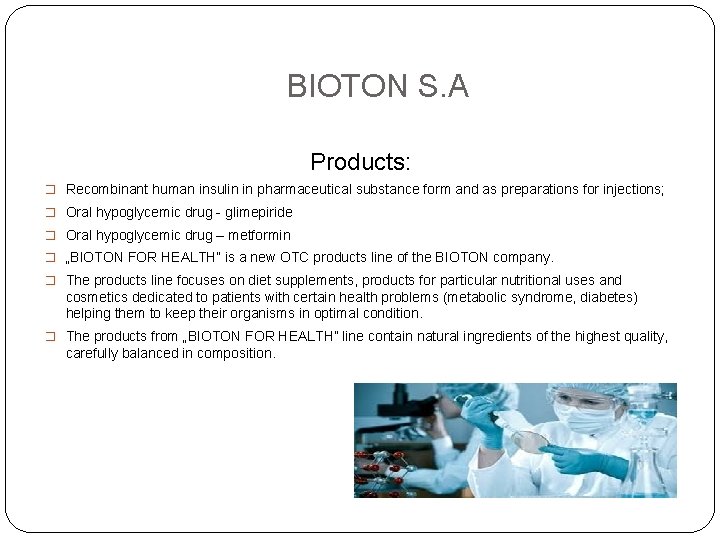 BIOTON S. A Products: � Recombinant human insulin in pharmaceutical substance form and as