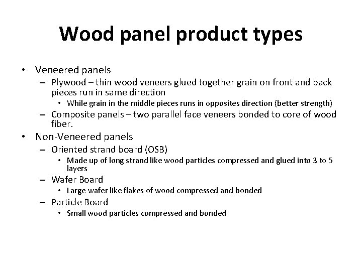 Wood panel product types • Veneered panels – Plywood – thin wood veneers glued