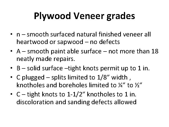 Plywood Veneer grades • n – smooth surfaced natural finished veneer all heartwood or