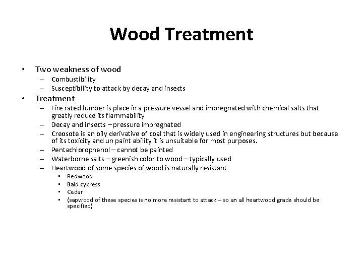 Wood Treatment • Two weakness of wood – Combustibility – Susceptibility to attack by