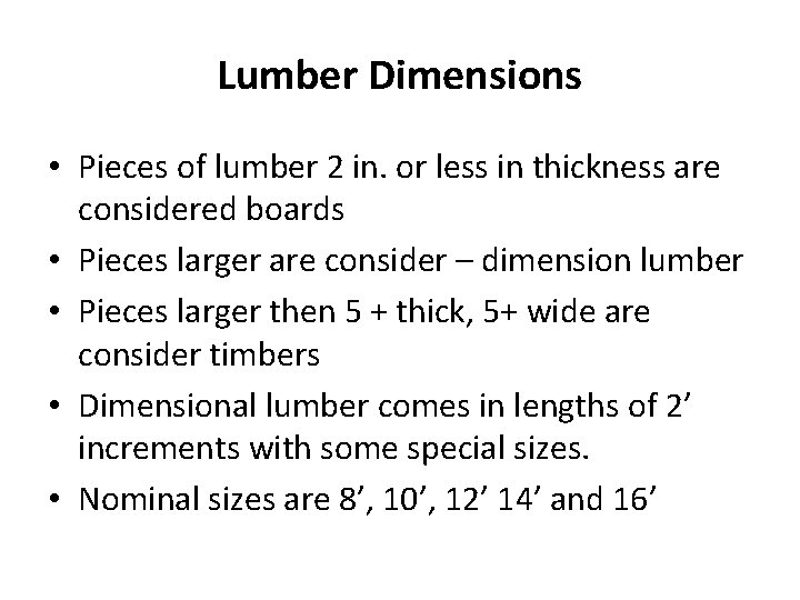 Lumber Dimensions • Pieces of lumber 2 in. or less in thickness are considered