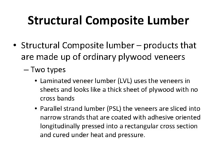 Structural Composite Lumber • Structural Composite lumber – products that are made up of