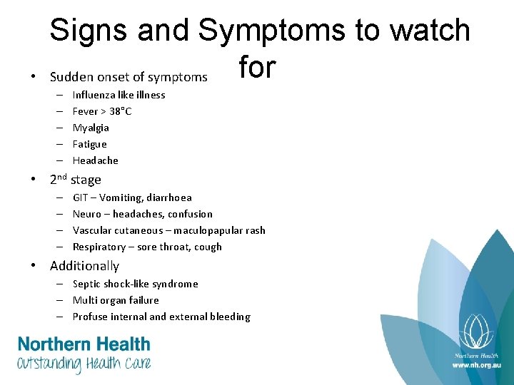  • Signs and Symptoms to watch for Sudden onset of symptoms – –