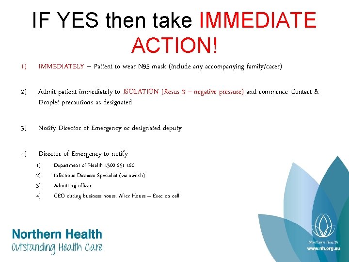 IF YES then take IMMEDIATE ACTION! 1) IMMEDIATELY – Patient to wear N 95