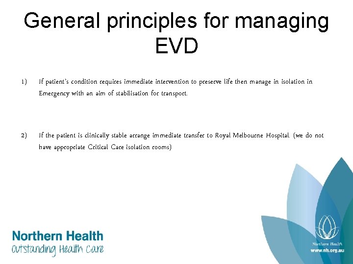 General principles for managing EVD 1) If patient’s condition requires immediate intervention to preserve