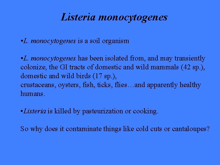 Listeria monocytogenes • L. monocytogenes is a soil organism • L. monocytogenes has been