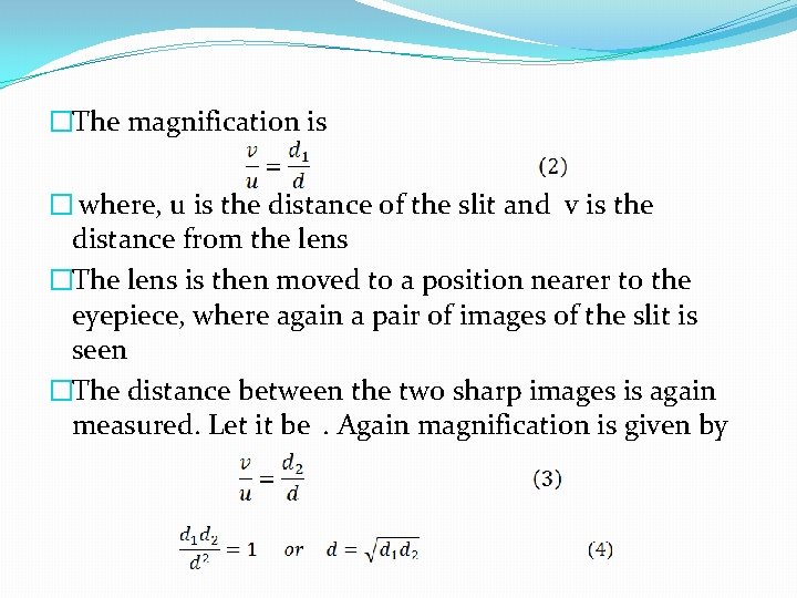 �The magnification is � where, u is the distance of the slit and v