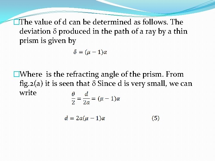 �The value of d can be determined as follows. The deviation produced in the